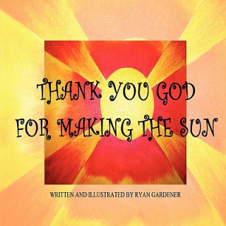 Kniha Thank You God For Making the Sun Ryan Gardener