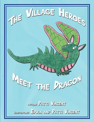 Kniha Village Heroes Meet the Dragon Patti Vincent