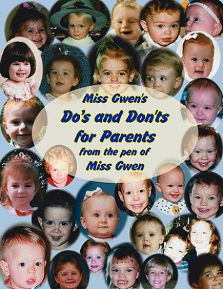 Könyv Miss Gwen's Do's and Don'ts for Parents Gwen Miss Gwen