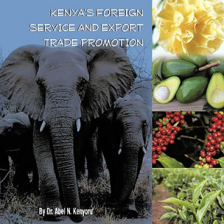 Kniha Kenya's Foreign Service and Export Trade Promotion Abel N. Kenyoru