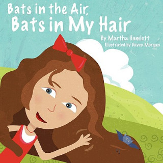 Книга Bats in the Air, Bats in My Hair Martha Hamlett