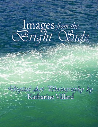 Könyv Images from the Bright Side Katharine Villard