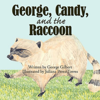 Kniha George, Candy, and the Raccoon George Gilbert