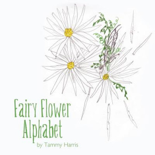 Könyv Fairy Flower Alphabet Tammy Harris