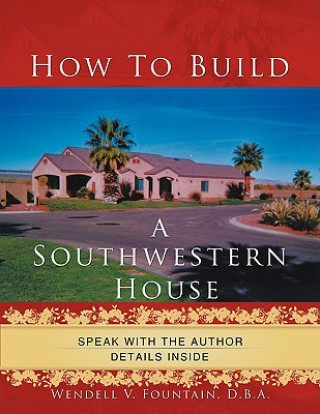 Carte How to Build A Southwestern House D. B. a. Wendell V. Fountain