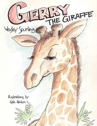 Kniha Gerry the Giraffe Wesley Spurling