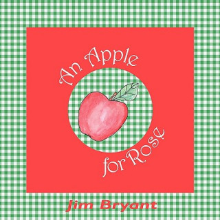 Kniha Apple for Rose Jim Bryant