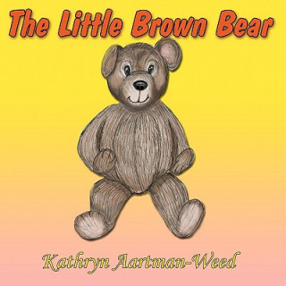 Könyv Little Brown Bear Kathryn Aartman-Weed