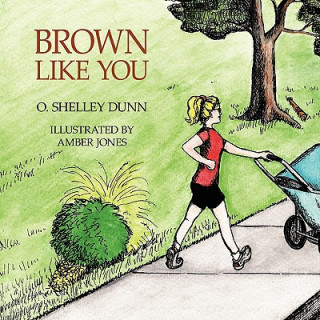 Knjiga Brown Like You Shelley Dunn O. Shelley Dunn