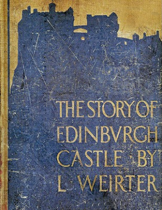 Книга Story of Edinburgh Castle Louis Weirter