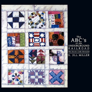 Kniha ABC's of the Underground Railroad Jill Miller S. Jill Miller