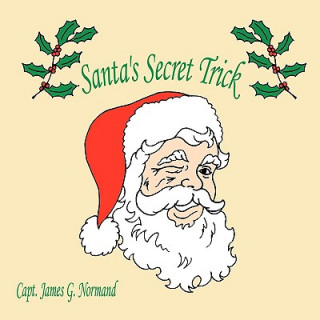 Kniha Santa's Secret Trick James G. Normand Capt James G. Normand