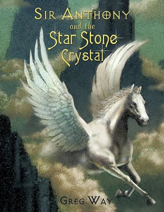 Книга Sir Anthony and the Star Stone Crystal Greg Way