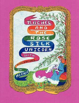 Книга Rachel and the Rose Silk Unicorn And Pictur Story and Pictures by Neenie