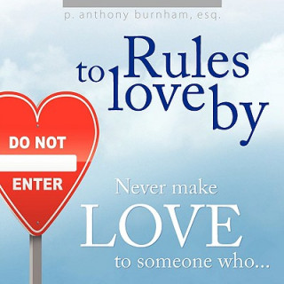 Kniha Rules to Love By... Esq P. Anthony Burnham