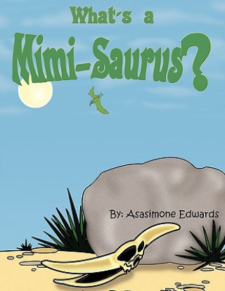 Kniha What's A Mimi-Saurus? Asasimone Edwards