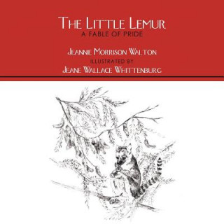 Carte Little Lemur, A Fable of Pride Jeannie Morrison Walton