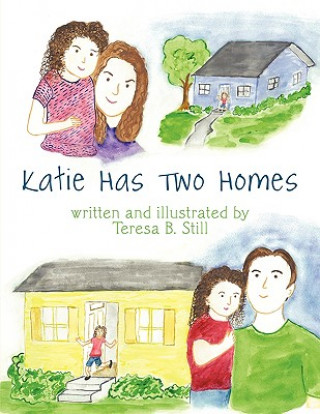 Kniha Katie Has Two Homes Teresa B. Still