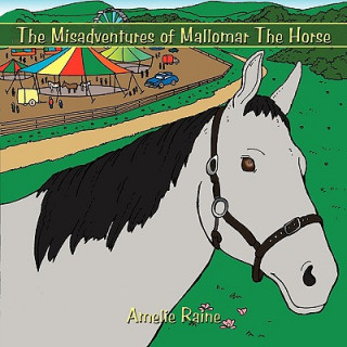 Könyv Misadventures of Mallomar The Horse Amelie Raine