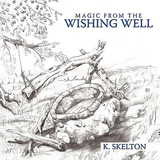 Kniha Magic from the Wishing Well K. Skelton