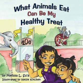 Kniha What Animals Eat Can Be My Healthy Treat Melissa L. Su'a