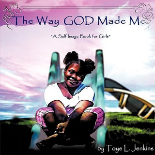 Könyv Way God Made Me Toye L. Jenkins