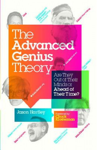 Könyv The Advanced Genius Theory: Are They Out of Their Minds or Ahead of Their Time? Jason Hartley