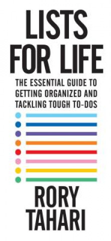 Könyv Lists for Life: The Essential Guide to Getting Organized and Tackling Tough To-Dos Rory Tahari