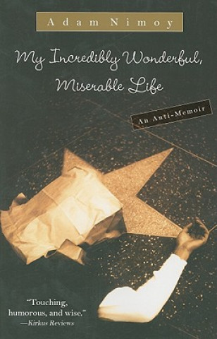 Könyv My Incredibly Wonderful, Miserable Life: An Anti-Memoir Adam Nimoy