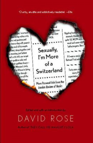 Könyv Sexually, I'm More of a Switzerland: More Personal Ads from the London Review of Books David Rose