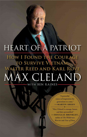 Kniha Heart of a Patriot: How I Found the Courage to Survive Vietnam, Walter Reed and Karl Rove Max Cleland