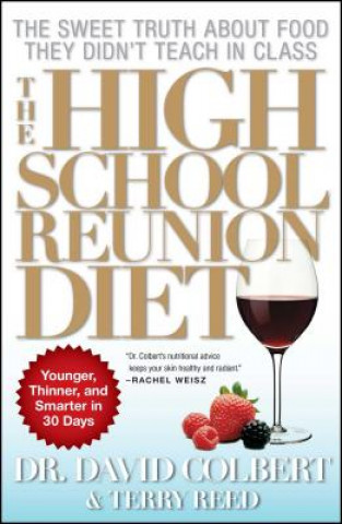 Carte The High School Reunion Diet: Younger, Thinner, and Smarter in 30 Days David A. Colbert