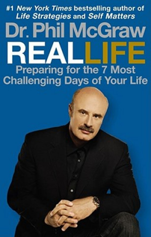 Książka Real Life: Preparing for the 7 Most Challenging Days of Your Life Phillip C. McGraw