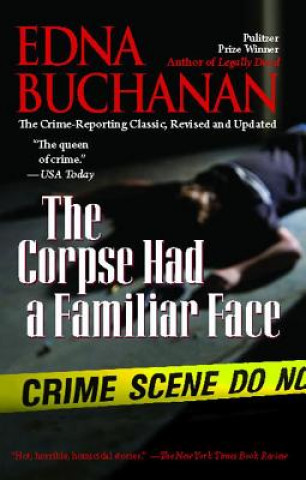 Livre The Corpse Had a Familiar Face: Covering Miami, America's Hottest Beat Edna Buchanan