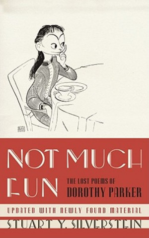 Kniha Not Much Fun: The Lost Poems of Dorothy Parker Stuart Y. Silverstein