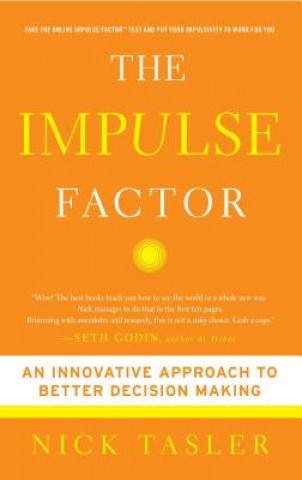 Könyv The Impulse Factor: An Innovative Approach to Better Decision Making Nick Tasler
