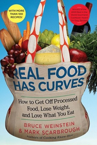 Könyv Real Food Has Curves: How to Get Off Processed Food, Lose Weight, and Love What You Eat Bruce Weinstein