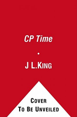 Kniha Cp Time: Why Some People Are Always Late J. L. King