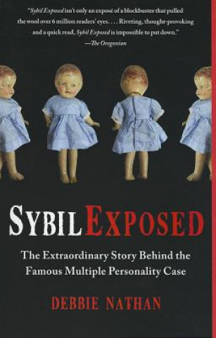 Carte Sybil Exposed: The Extraordinary Story Behind the Famous Multiple Personality Case Debbie Nathan