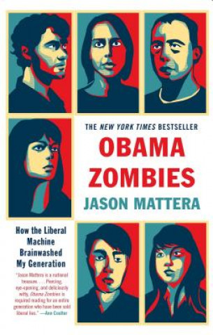 Książka Obama Zombies: How the Liberal Machine Brainwashed My Generation Jason Mattera