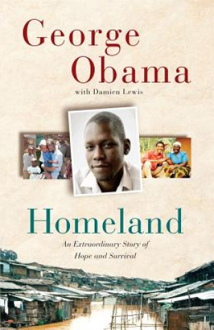 Carte Homeland: An Extraordinary Story of Hope and Survival George Obama