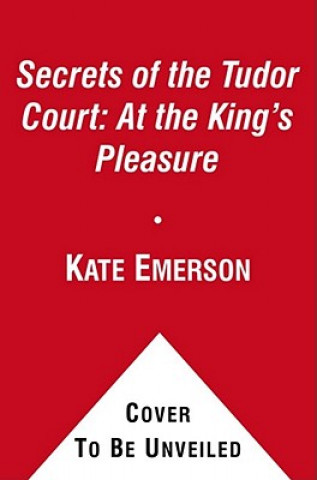 Carte At the King's Pleasure Kate Emerson