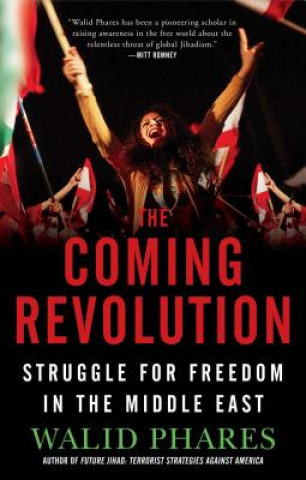 Kniha The Coming Revolution: Struggle for Freedom in the Middle East Walid Phares