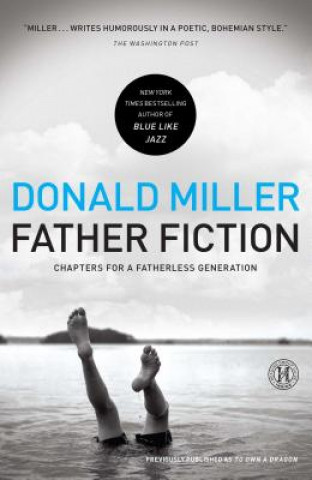 Knjiga Father Fiction: Chapters for a Fatherless Generation Donald Miller