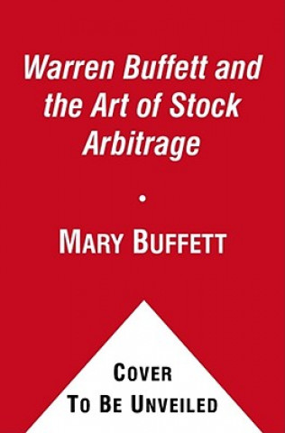Carte Warren Buffett and the Art of Stock Arbitrage: Proven Strategies for Arbitrage and Other Special Investment Situations Mary Buffett