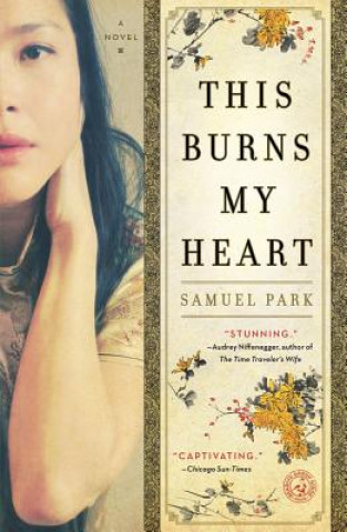 Kniha This Burns My Heart Samuel Park