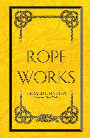 Kniha Rope Works Gerald L. Findley