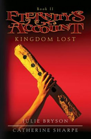 Könyv Eternity's Account: Kingdom Lost Julie Bryson