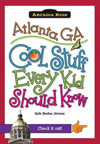 Livre Atlanta, Ga: Cool Stuff Every Kid Should Know Kate Boehm Jerome