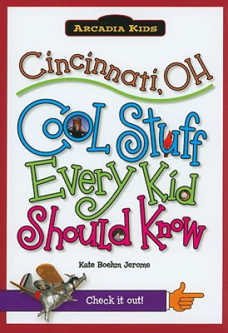 Kniha Cincinnati, OH: Cool Stuff Every Kid Should Know Kate Boehm Jerome